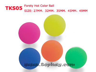 topkay：TKS05-Forsty hot color ball